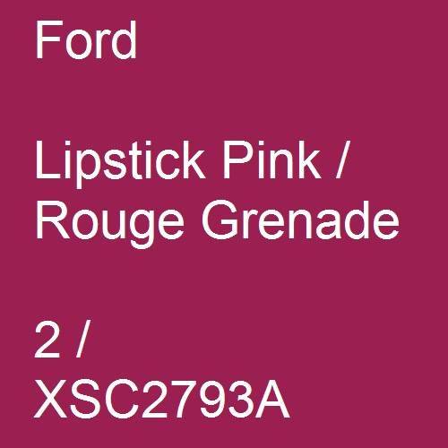 Ford, Lipstick Pink / Rouge Grenade, 2 / XSC2793A.
